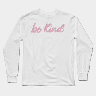 Be kind Long Sleeve T-Shirt